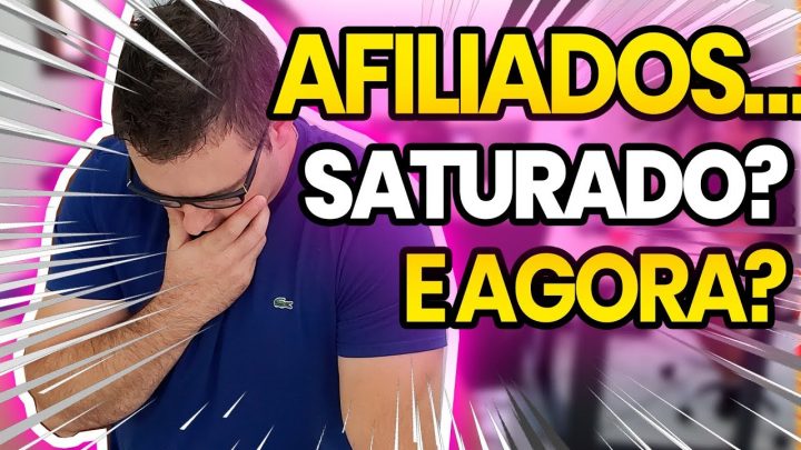 AFILIADO ESTÁ SATURADO? O Que Vai Acontecer Agora? O Que Você Tem Que Fazer?