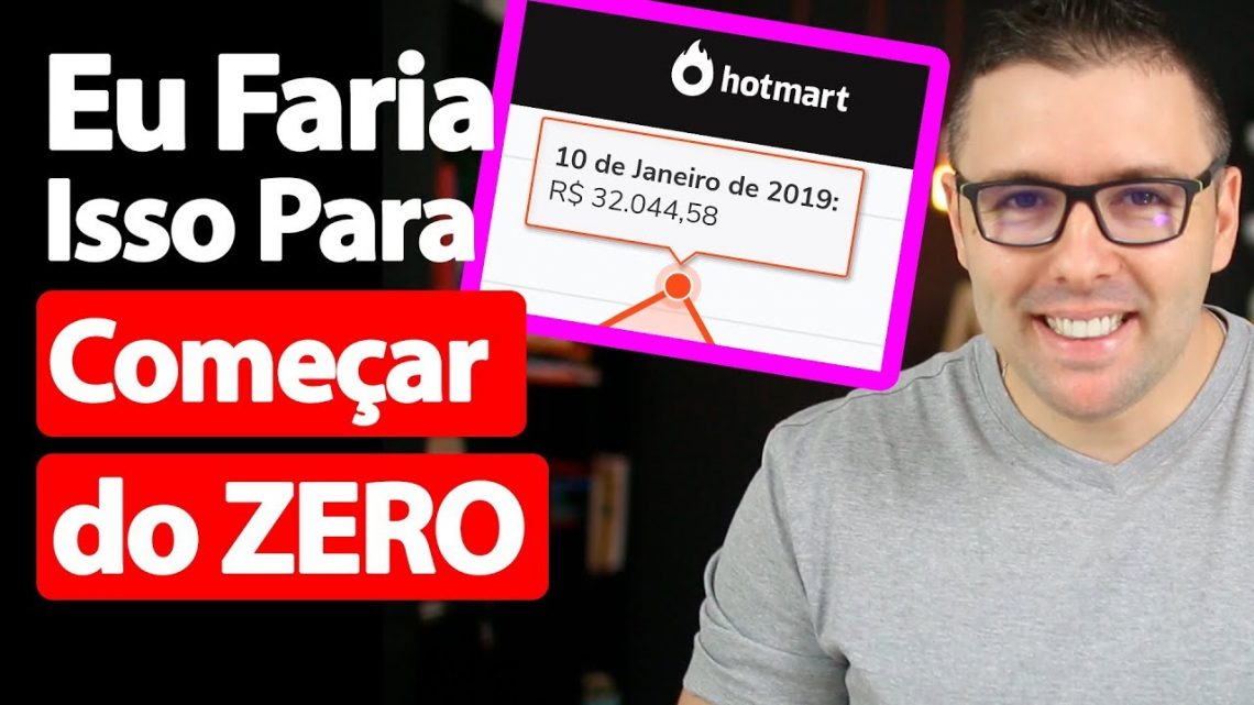 É Isso Que Eu Faria Para Começar DO ZERO No Marketing Digital E Ganhar Dinheiro Online (NOVO)