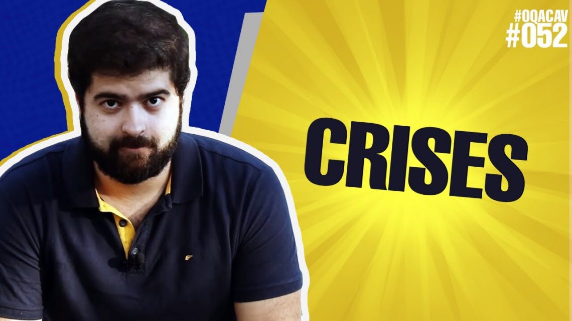 #052 – OQACAV – Crises | Fernando Mesquita